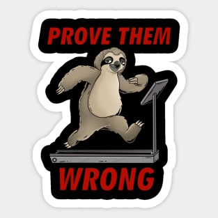 Prove Them Wrong: Chill & Thrive: Slothful Workout Motivation Sticker